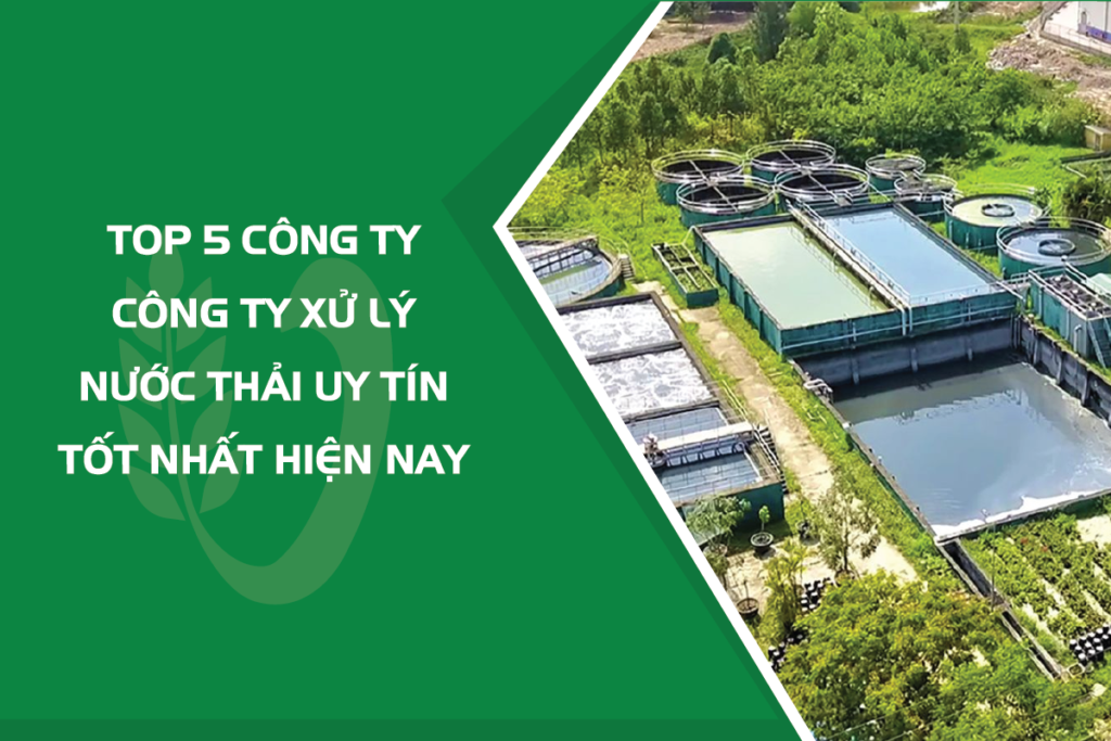 Top 5 công ty công ty xử lý nước thải uy tín tốt nhất hiện nay