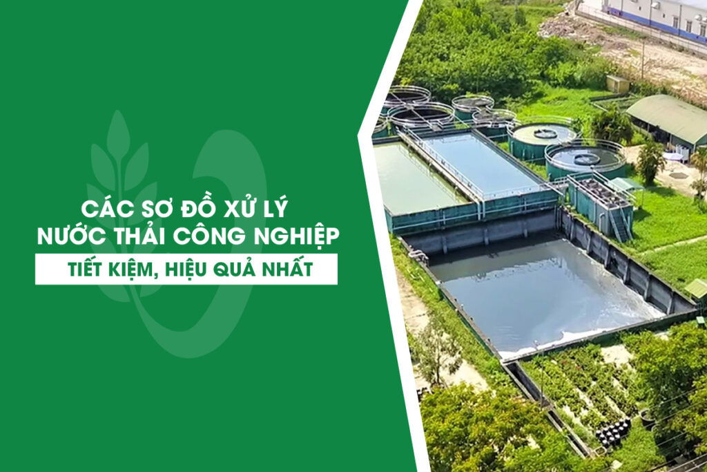 Các Sơ Đồ Xử Lý Nước Thải Công Nghiệp Tiết Kiệm, Hiệu Quả Nhất