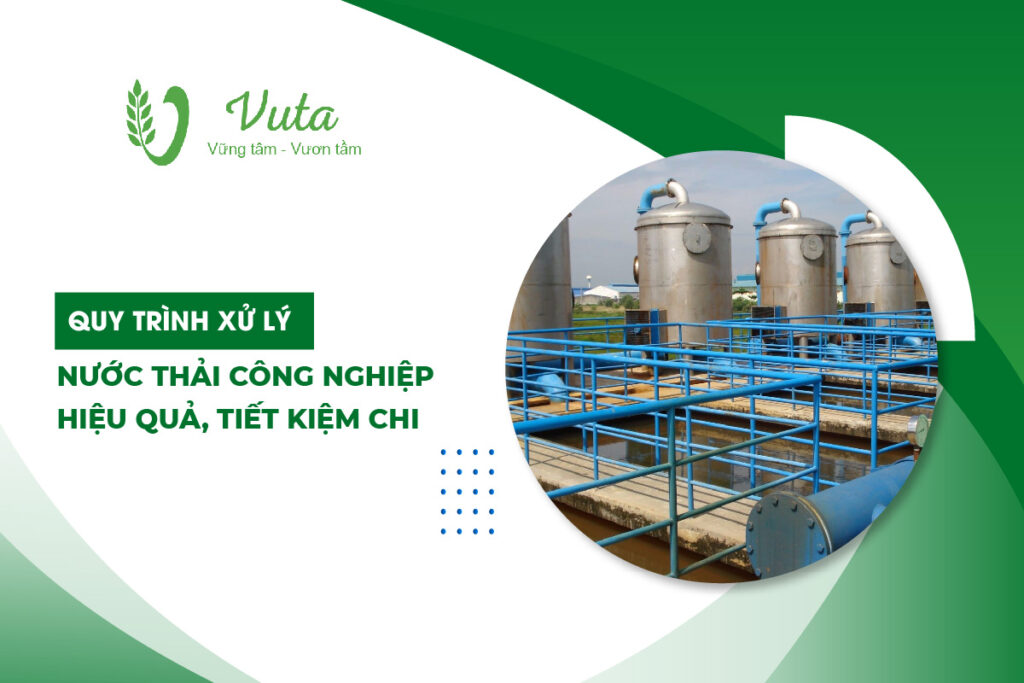 Quy Trình Xử Lý Nước Thải Công Nghiệp Hiệu Quả, Tiết Kiệm Chi Phí