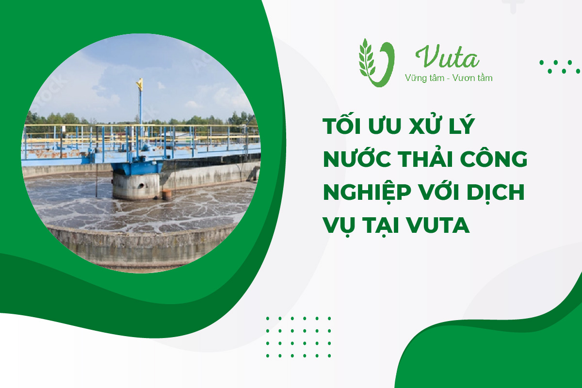 Tối Ưu Xử Lý Nước Thải Công Nghiệp Với Dịch Vụ Tại VUTA