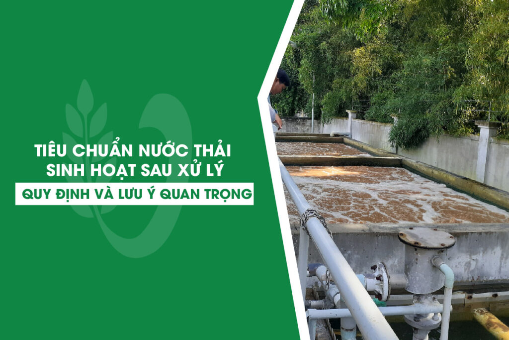 Tiêu Chuẩn Nước Thải Sinh Hoạt Sau Xử Lý: Quy Định Và Lưu Ý Quan Trọng